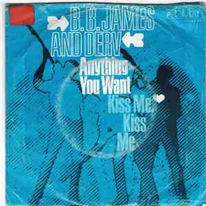 B.B. James And Derv - Anything You Want / Kiss Me, Kiss Me