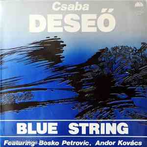 Csaba Deseő Featuring Bosko Petrovic, Andor Kovács - Blue String