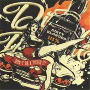Dirty Blondes - Don't Be A Pussy!