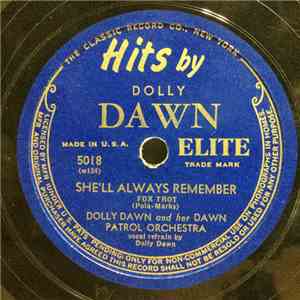 Dolly Dawn And Her Dawn Patrol Orchestra - She'll Always Remember / There Won't Be A Shortage Of Love