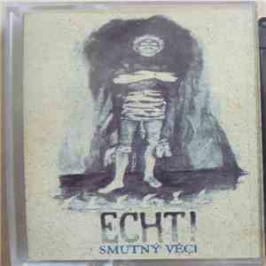 Echt! - Smutný Věci