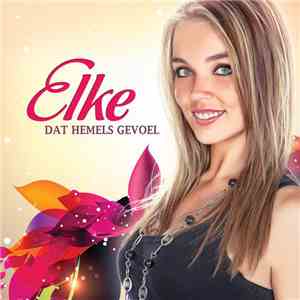 Elke - Dat Hemels Gevoel