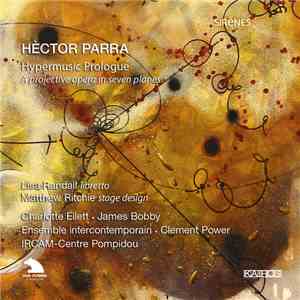 Hèctor Parra - Lisa Randall , Matthew Ritchie , Charlotte Ellett, James Bobby, Ensemble Intercontemporain, Clement Power - Hypermusic Prologue - A Projective Opera In Seven Planes