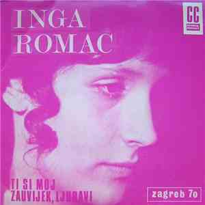 Inga Romac - Ti Si Moj Zauvijek, Ljubavi / Ljubav Je Lijepa Stvar