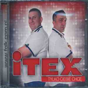 Itex - Tylko Ciebie Chcę