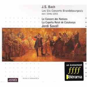 J.S. Bach, Le Concert Des Nations, La Capella Reial De Catalunya, Jordi Savall - Les Six Concerts Brandebourgeois, BWV 1046-1051