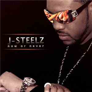 J-Steelz - Now Or Never