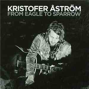 Kristofer Åström - From Eagle To Sparrow