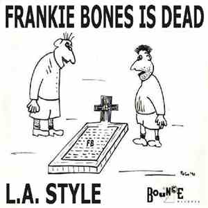 L.A. Style - Frankie Bones Is Dead