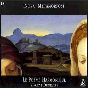 Le Poème Harmonique, Vincent Dumestre - Nova Metamorfosi (Musique Sacrée À Milan Au Début Du XVIIe Siècle)