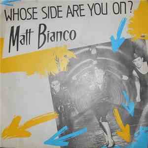 Matt Bianco - Whose Side Are You On...