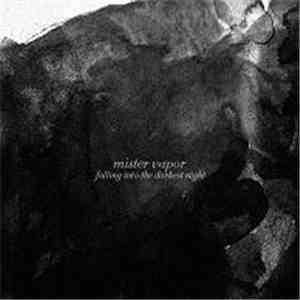 Mister Vapor - Falling Into The Darkest Night