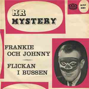 Mr Mystery  - Flickan I Bussen / Frankie Och Johnny