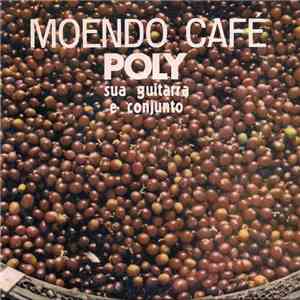Poly Sua Guitarra E Conjunto - Moendo Café