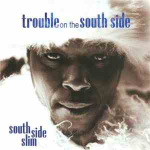 South Side Slim - Trouble On The South Side