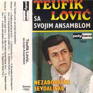 Teufik Lović Sa Svojim Ansamblom - Nezaboravne Sevdalinke