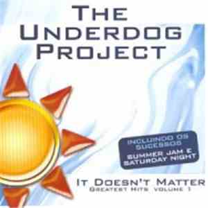 The Underdog Project - It Doesn't Matter Greatest Hits Vol. 1