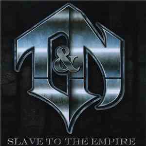 T&N - Slave To The Empire