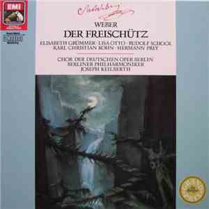 Weber, Elisabeth Grümmer, Lisa Otto, Rudolf Schock, Karl Christian Kohn, Hermann Prey, Chor der Deutschen Oper Berlin, Berliner Philharmoniker, Joseph Keilberth - Der Freischütz
