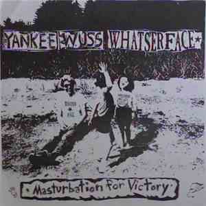 Yankee Wuss / Whatserface - Masturbation For Victory