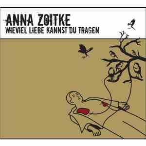 Anna Zoitke - Wieviel Liebe Kannst Du Tragen