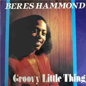Beres Hammond - Groovy Little Thing