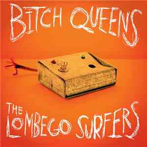 Bitch Queens / The Lombego Surfers - Bitch Queens / The Lombego Surfers