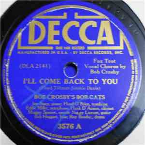 Bob Crosby's Bob Cats - I'll Come Back To You / Take Me Back Again