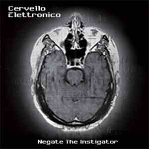 Cervello Elettronico - Negate The Instigator
