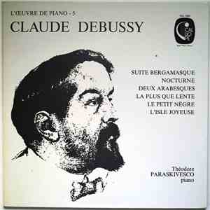 Claude Debussy, Théodore Paraskivesco - Suite Bergamasque - Nocturne - Deux Arabesques - La Plus Que Lente - Le Petit Nègre - L'Isle Joyeuse