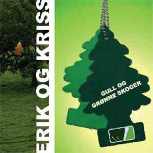 Erik Og Kriss - Gull Og Grønne Skoger