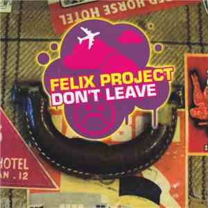 Felix Project - Don't Leave