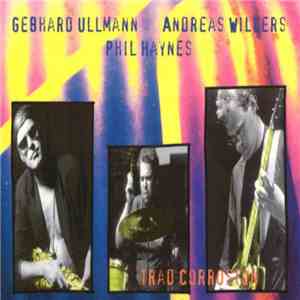 Gebhard Ullmann / Andreas Willers / Phil Haynes - Trad Corrosion