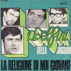 I Delfini Della Jaguar - La Religione Di Noi Giovani