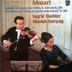 Ingrid Haebler, Henryk Szeryng - Mozart Sonatas for Piano and Violin, K. 380 and K. 306