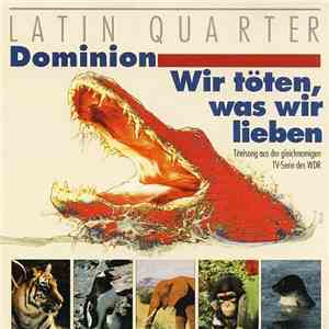 Latin Quarter - Dominion / Wir Töten, Was Wir Lieben