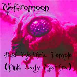 Nekromoon - Acid Mothra's Temple (Pink Lady Mothra)