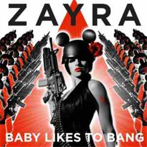 Zayra - Baby Likes To Bang