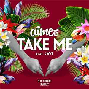 AIMES Feat. Javi  - Take Me (Pete Herbert Remixes)