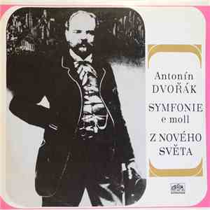 Antonín Dvořák - Symfonie E Moll Z Nového Světa