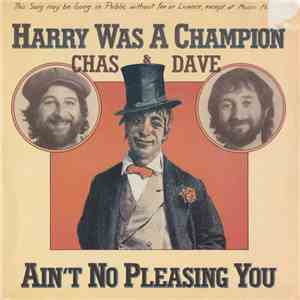 Chas & Dave - Harry Was A Champion / Ain't No Pleasing You