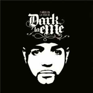 Dark la eMe - 7 años en la vida de Dark la eMe