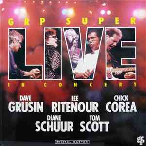 Dave Grusin / Lee Ritenour / Chick Corea / Diane Schuur / Tom Scott - GRP Super Live
