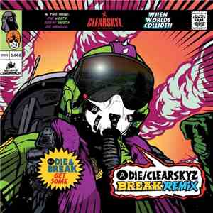 Die / Die & Break - Clear Skyz (Break Remix) / Get Some