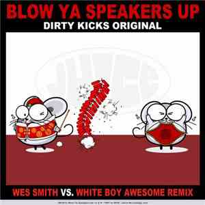 Dirty Kicks - Blow Ya Speakers Up