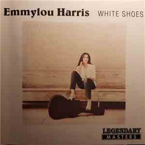 Emmylou Harris - White Shoes