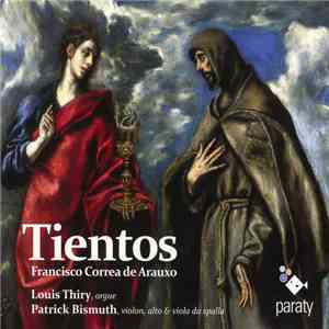 Francisco Correa De Arauxo − Louis Thiry, Patrick Bismuth - Tientos