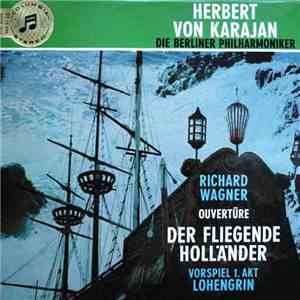Herbert von Karajan, Berliner Philharmoniker, Richard Wagner - Overtüre Der Fliegende Holländer - Vorspiel Lohengrin
