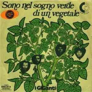 I Giganti - Sono Nel Sogno Verde Di Un Vegetale