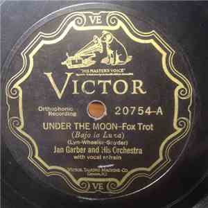 Jan Garber And His Orchestra - Under The Moon / What Do I Care What Somebody Said